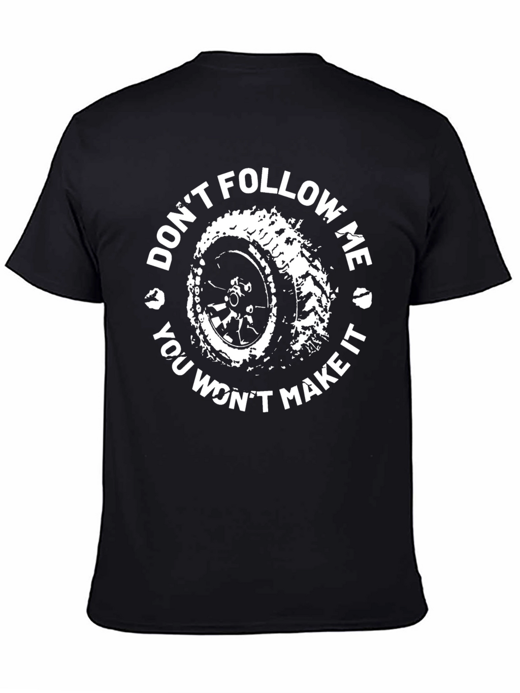 Dont Follow Me You Wont Make It T-Shirt