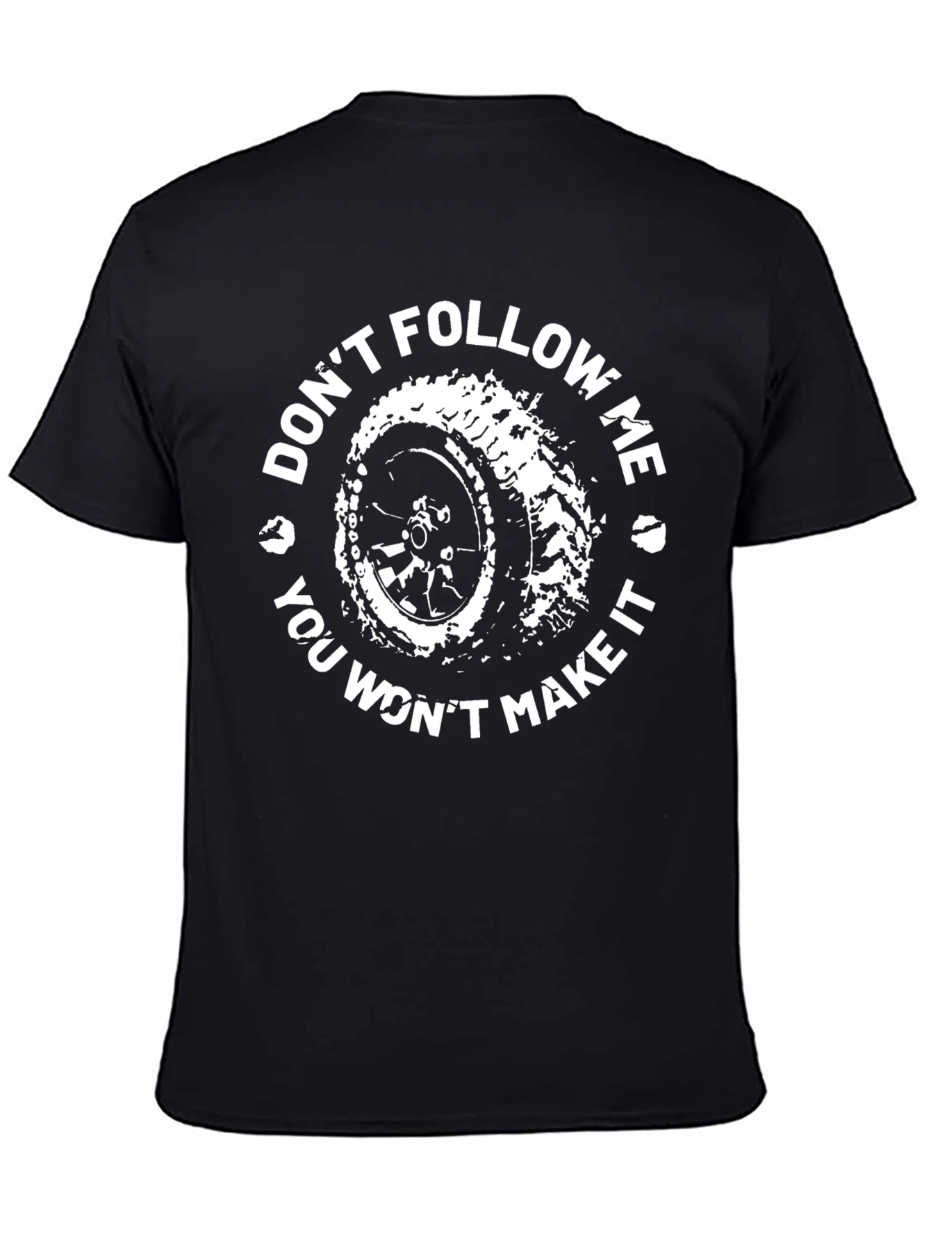 Dont Follow Me You Wont Make It T-Shirt