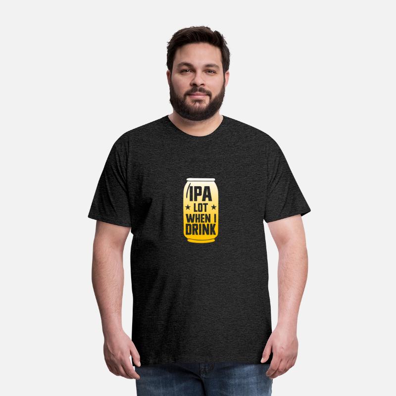 IPA Lot When I Drink Beer Funny Beer Lover Men'sip