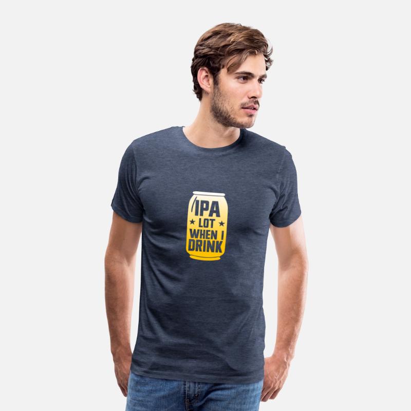 IPA Lot When I Drink Beer Funny Beer Lover Men'sip