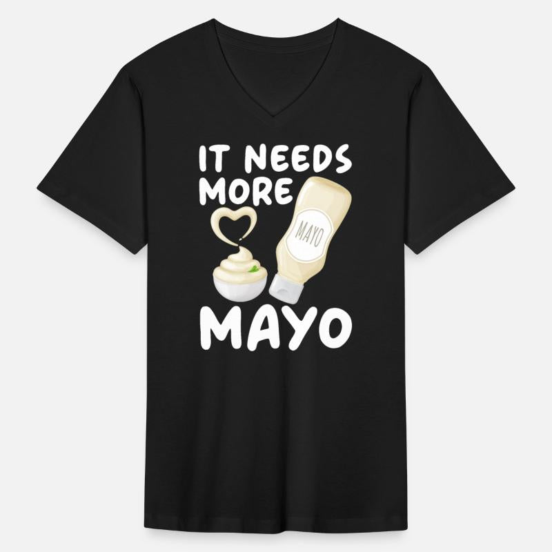 It Needs More Mayo Food Lover Foodie Mayonnaise