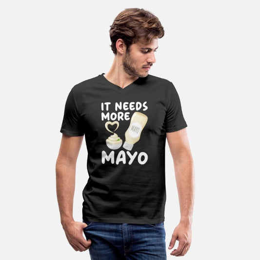 It Needs More Mayo Food Lover Foodie Mayonnaise