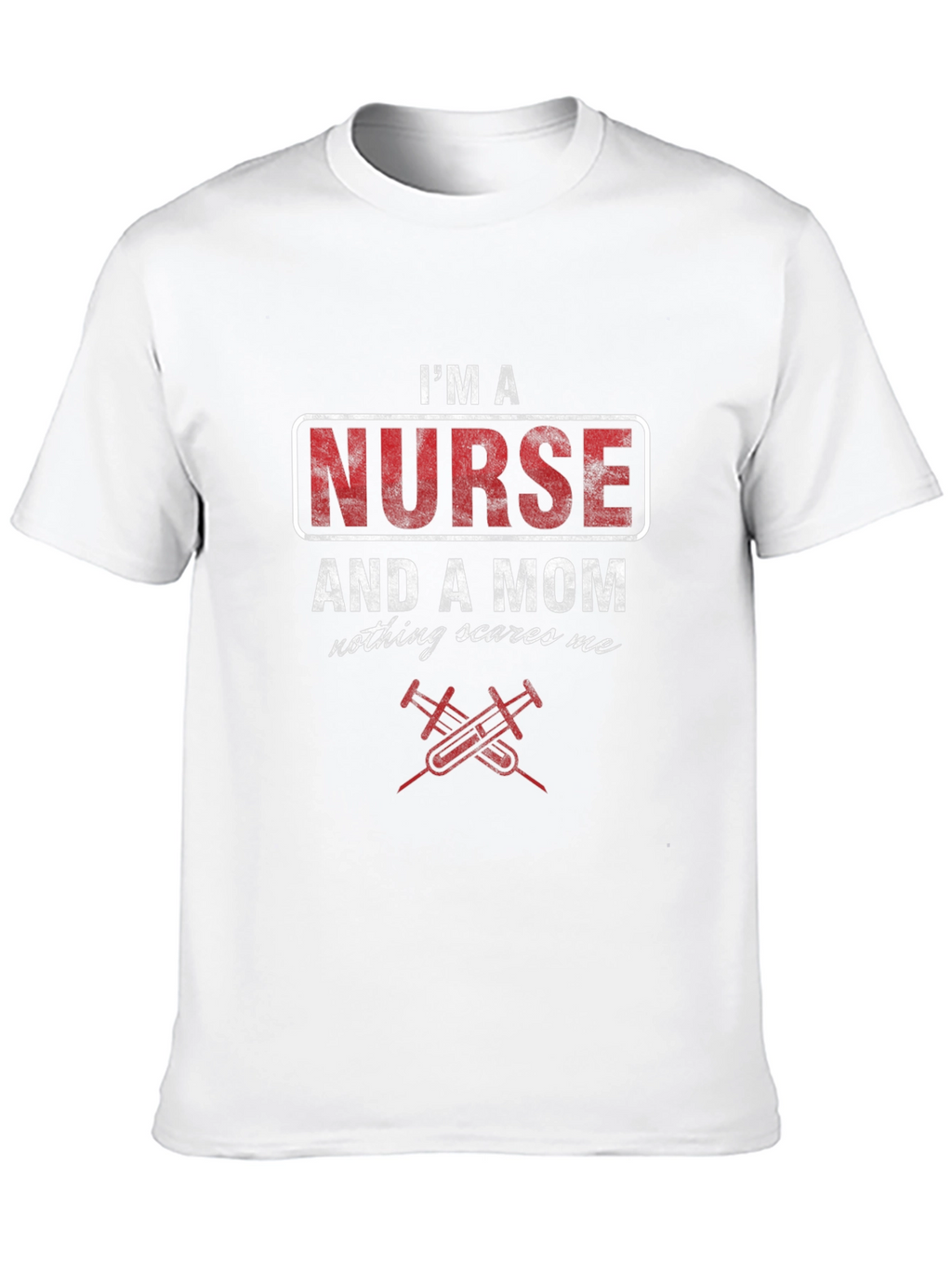 Im a Nurse and a Mom T-Shirt