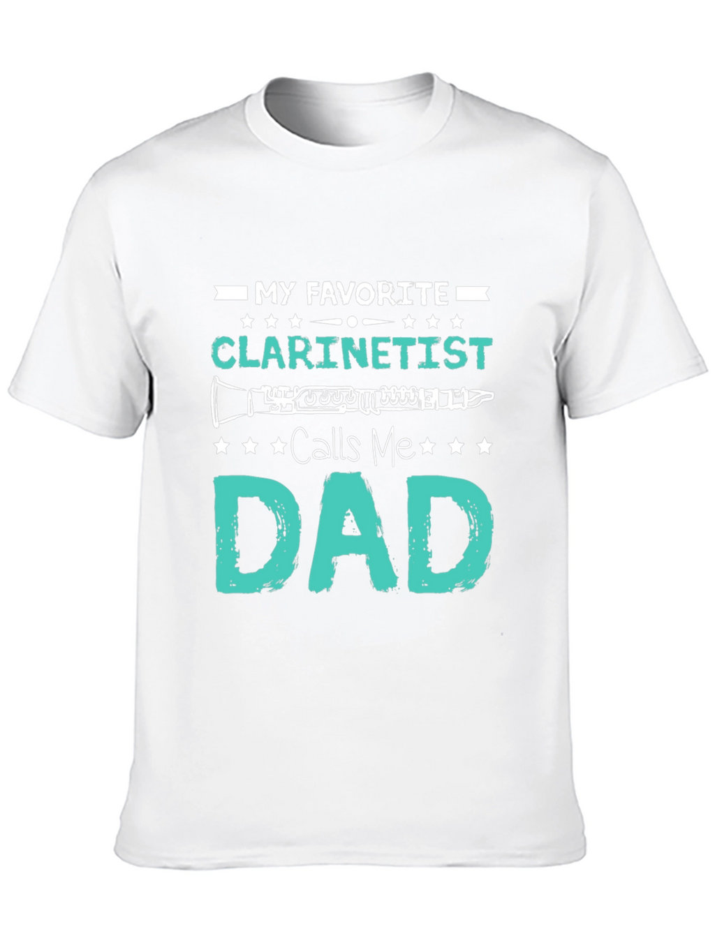 My Favorite Clarinetist Calls Me Dad T-Shirt
