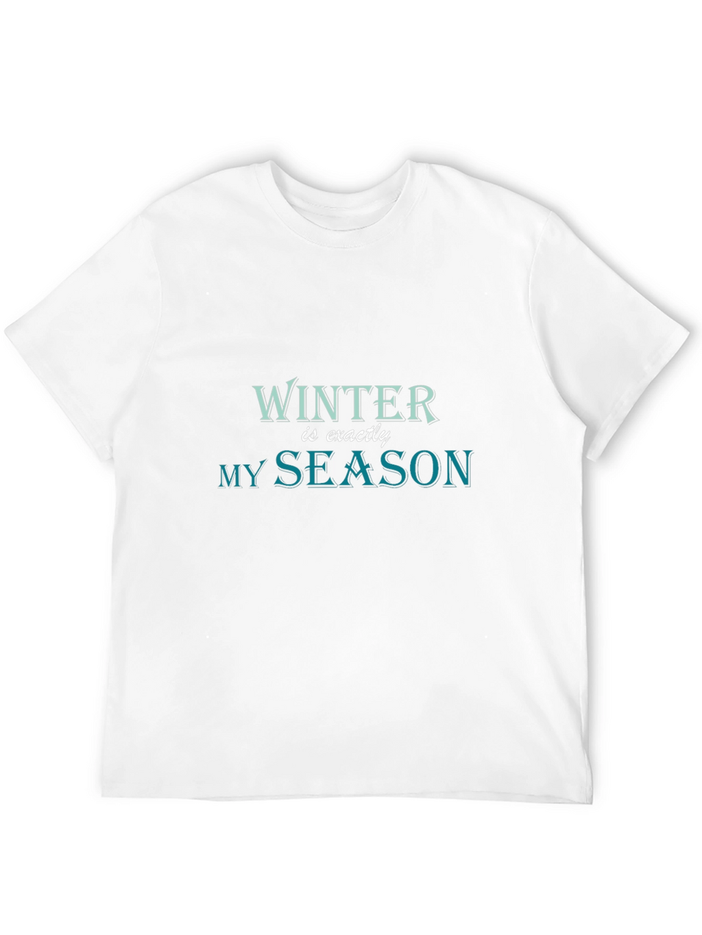 Winter is Exactly My Season Black T-Shirt