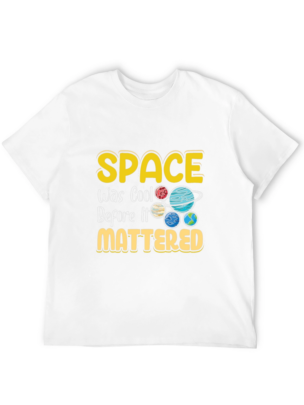 Space Was Cool Before It Mattered T-Shirt
