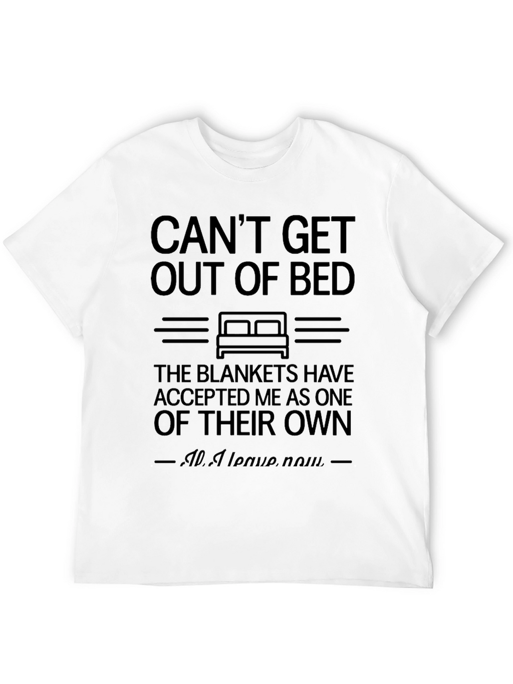 Cant Get Out of Bed Funny T-Shirt