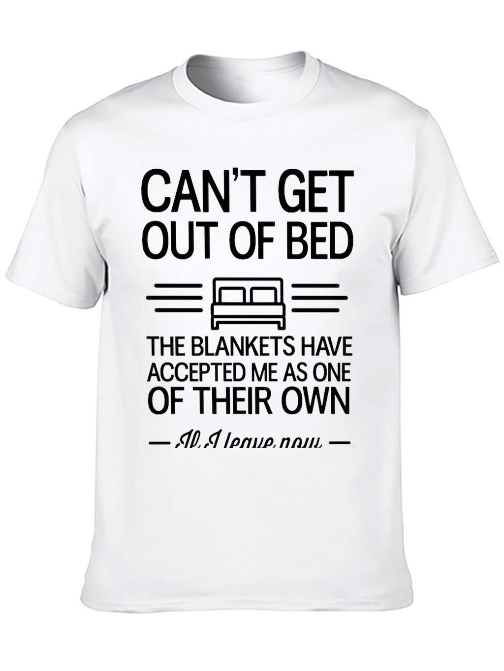 Cant Get Out of Bed Funny T-Shirt