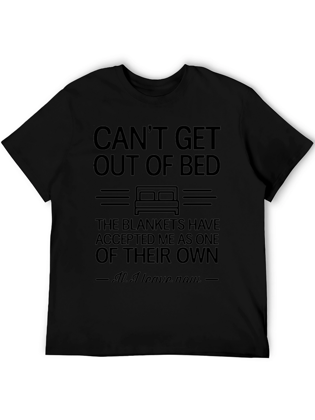 Cant Get Out of Bed Funny T-Shirt