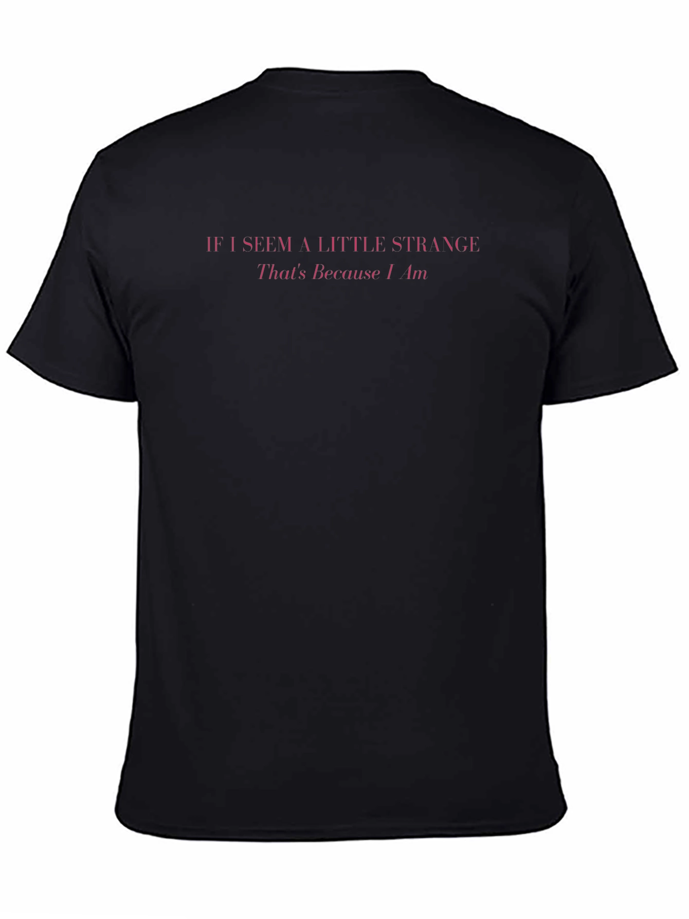 If I Seem A Little Strange Mens T-Shirt