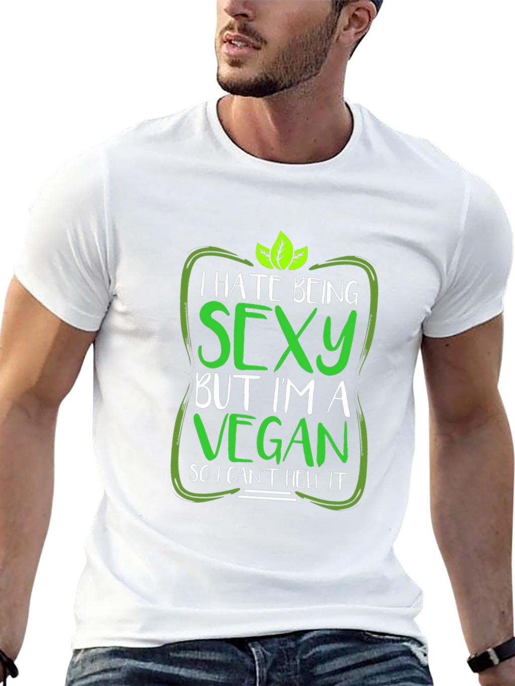 Vegan Humor T-Shirt: I Hate Being Sexy!
