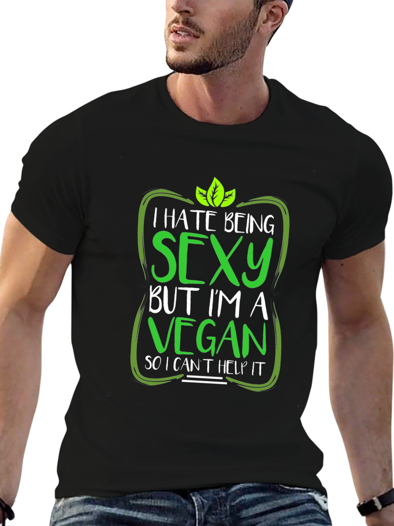 Vegan Humor T-Shirt: I Hate Being Sexy!