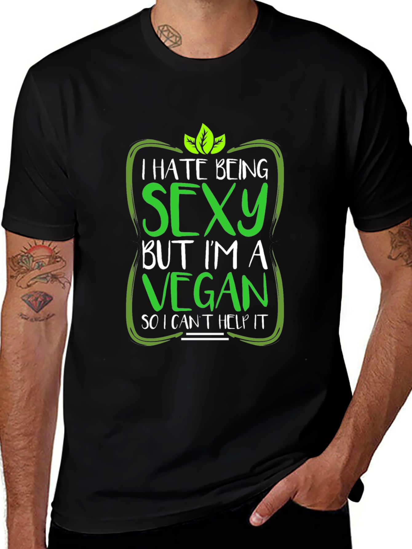 Vegan Humor T-Shirt: I Hate Being Sexy!