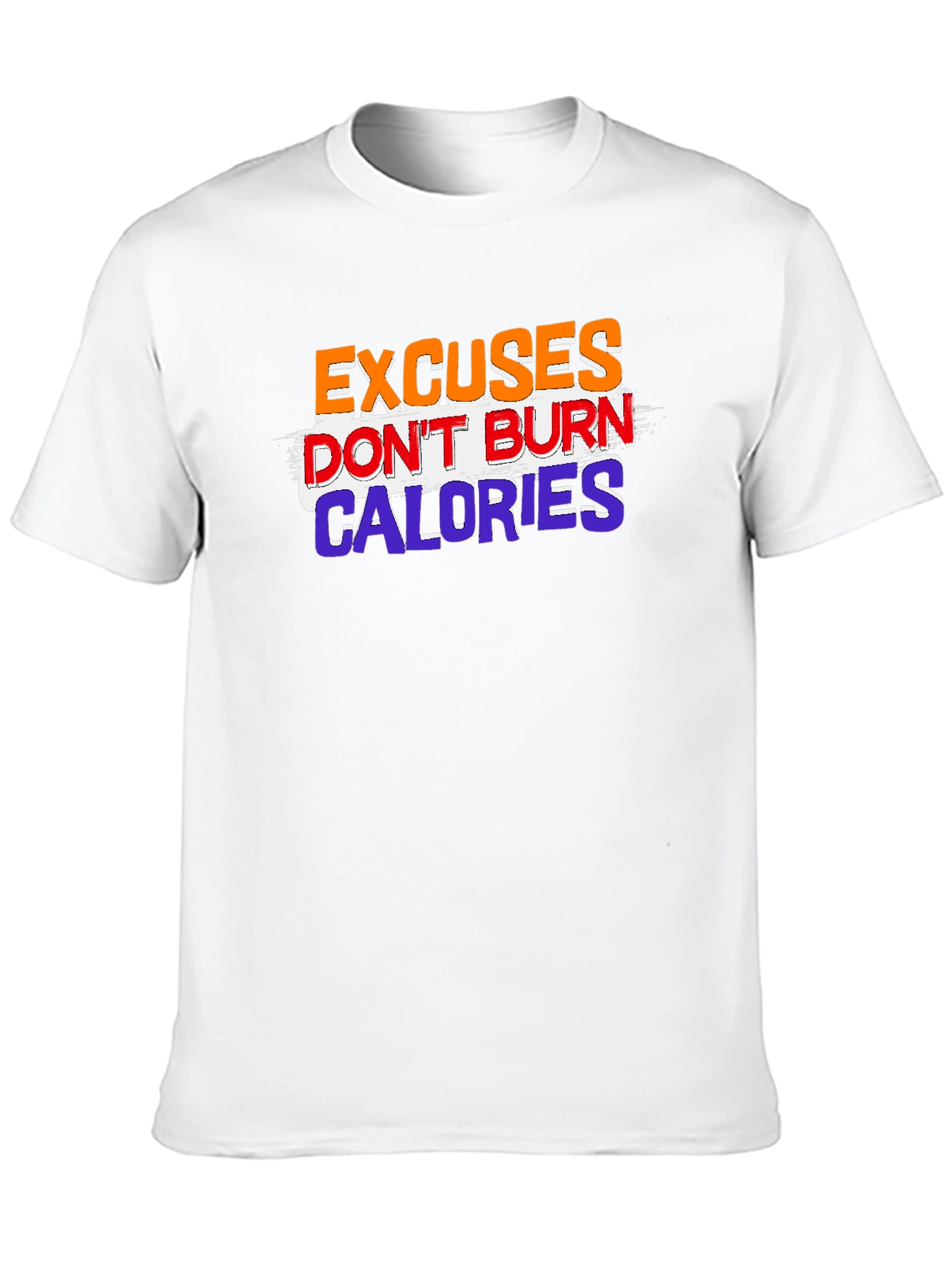 Excuses Dont Burn Calories Graphic Tee