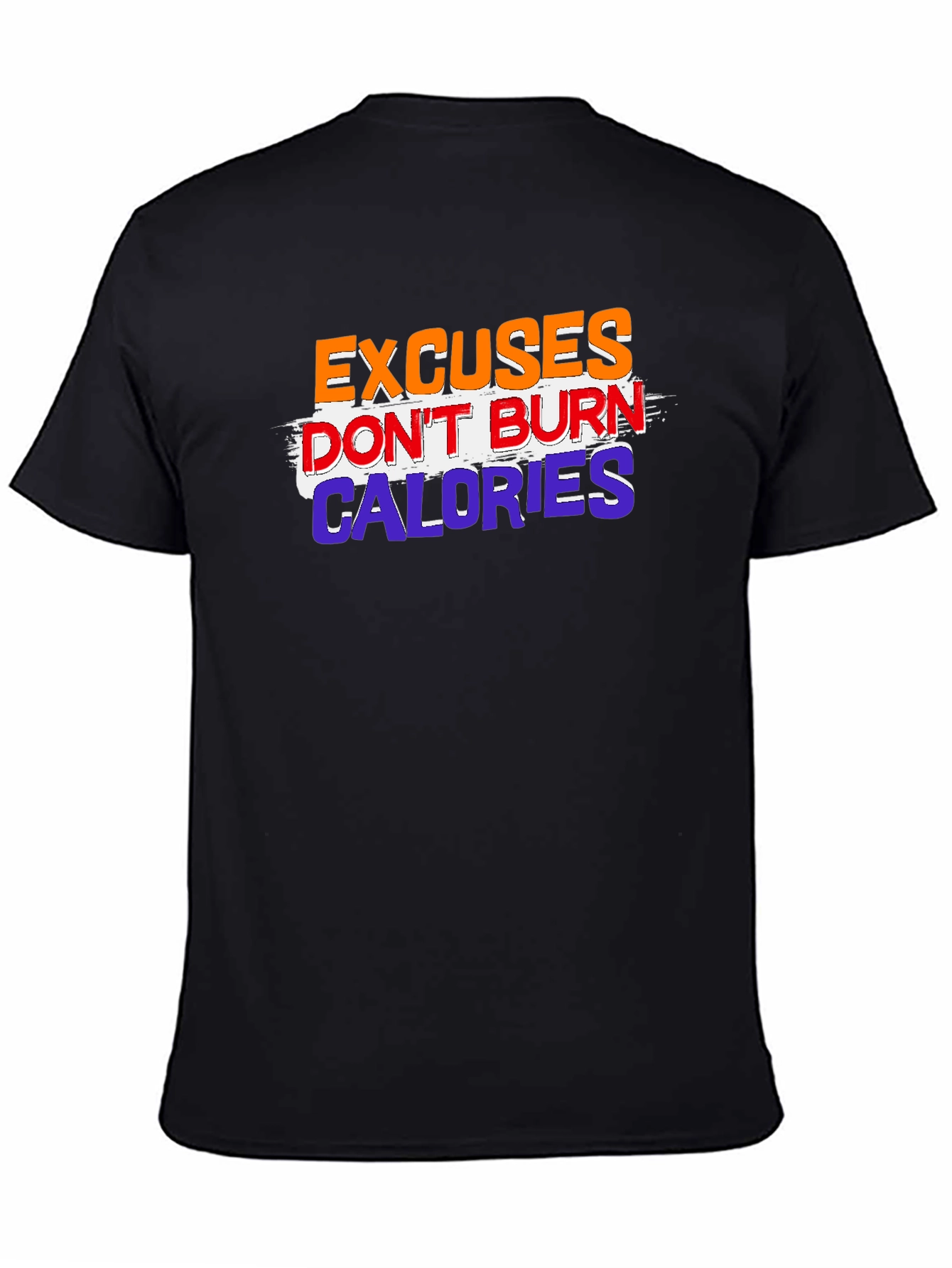 Excuses Dont Burn Calories Graphic Tee