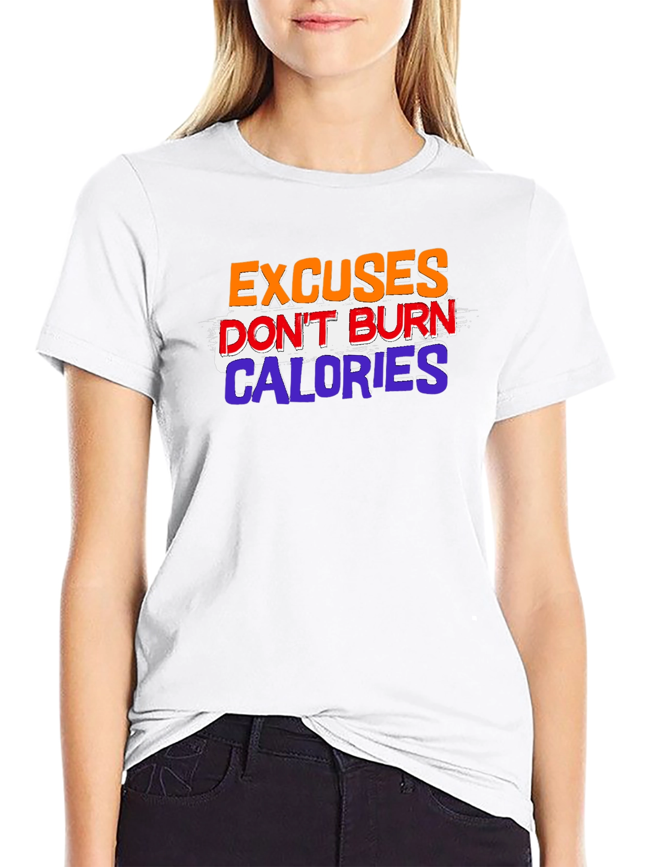 Excuses Dont Burn Calories Graphic Tee