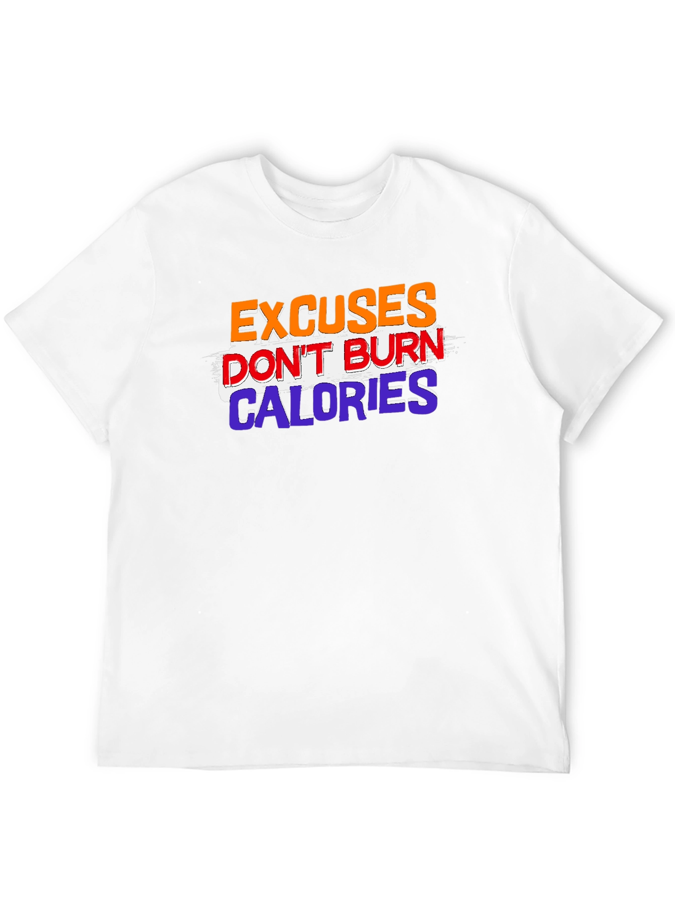 Excuses Dont Burn Calories Graphic Tee