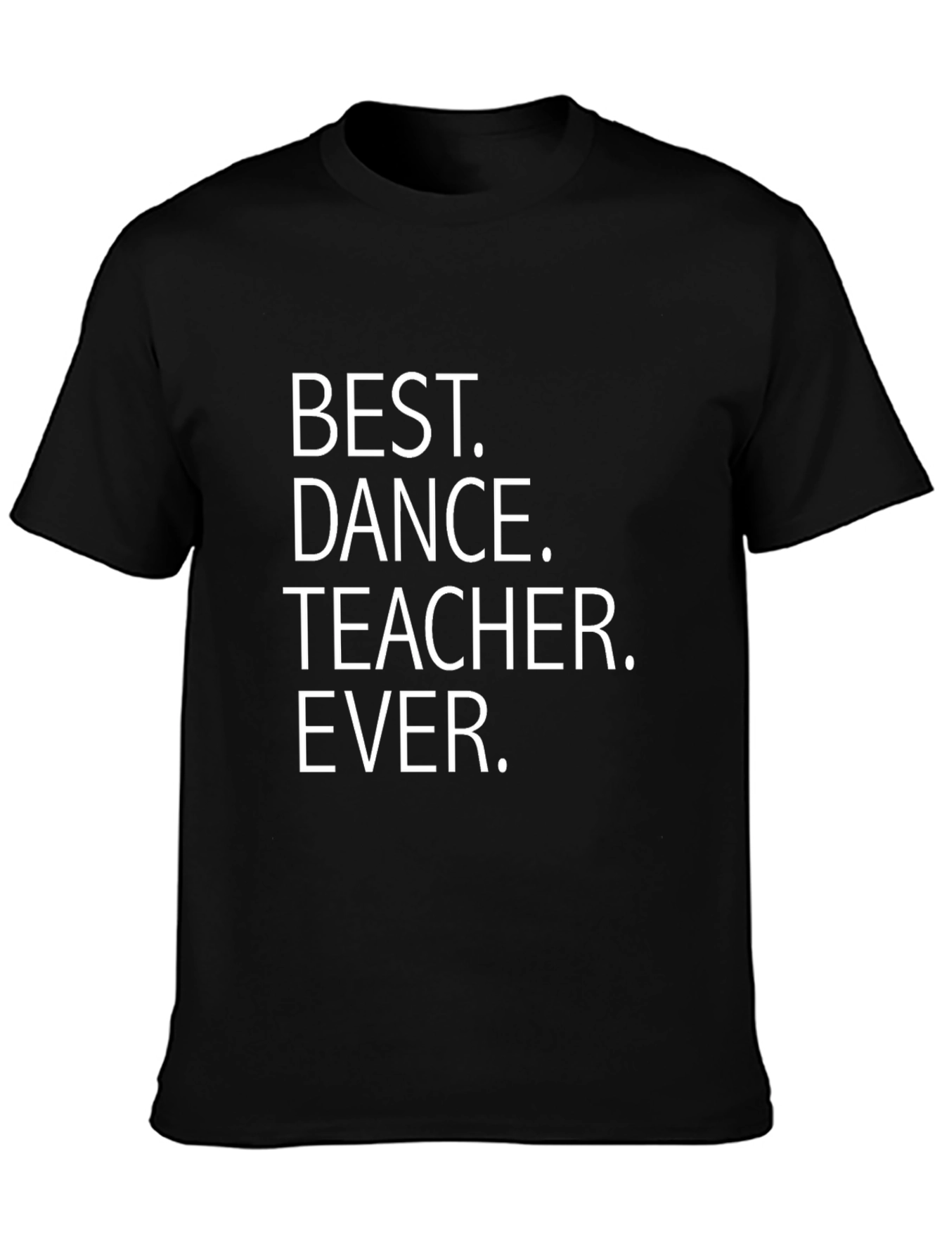 Best Dance Teacher Ever - Novelty T-Shirt