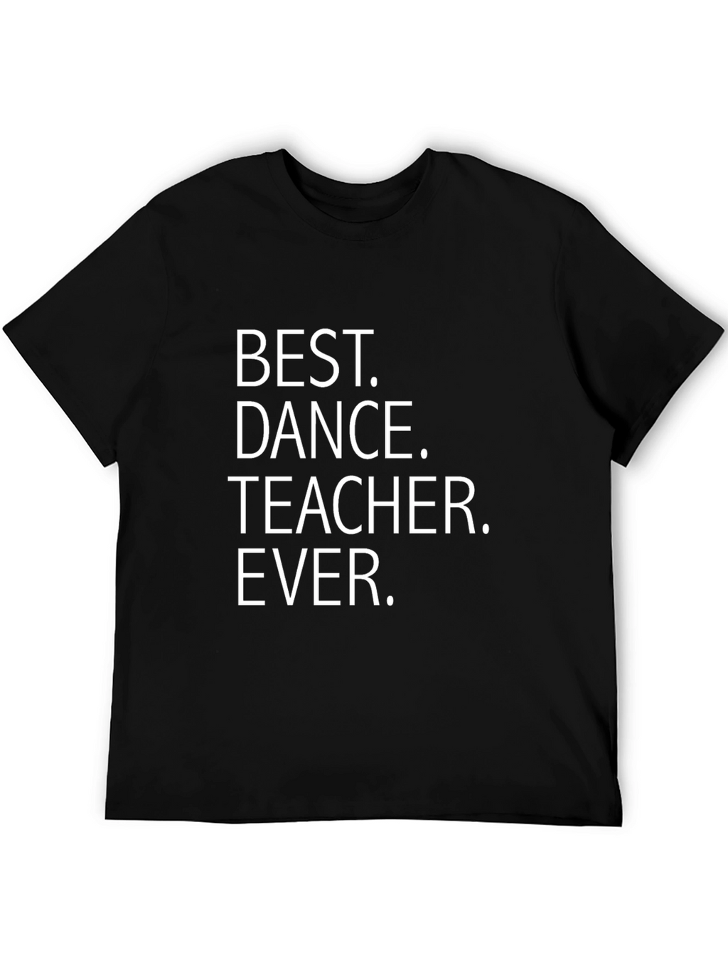 Best Dance Teacher Ever - Novelty T-Shirt