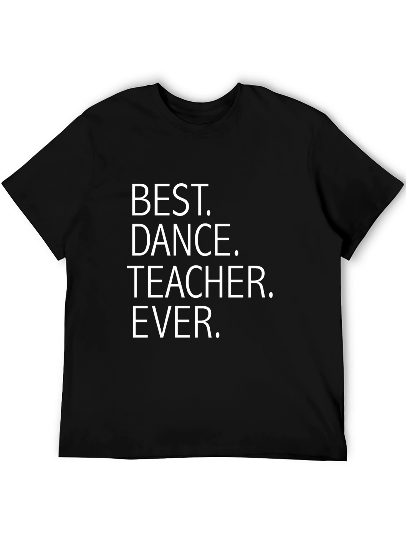 Best Dance Teacher Ever - Novelty T-Shirt