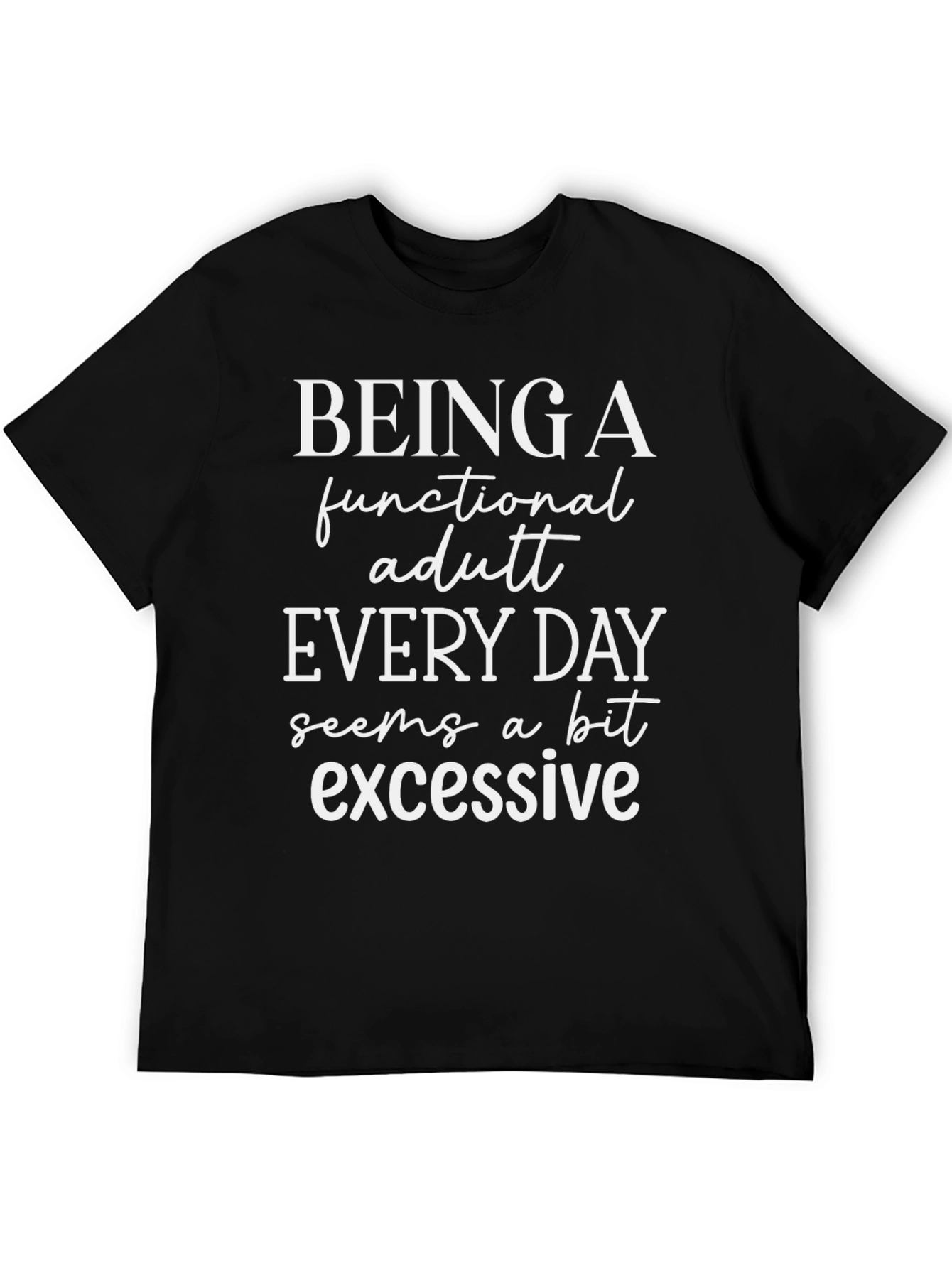Being a Functional Adult Everyday Funny T-Shirt