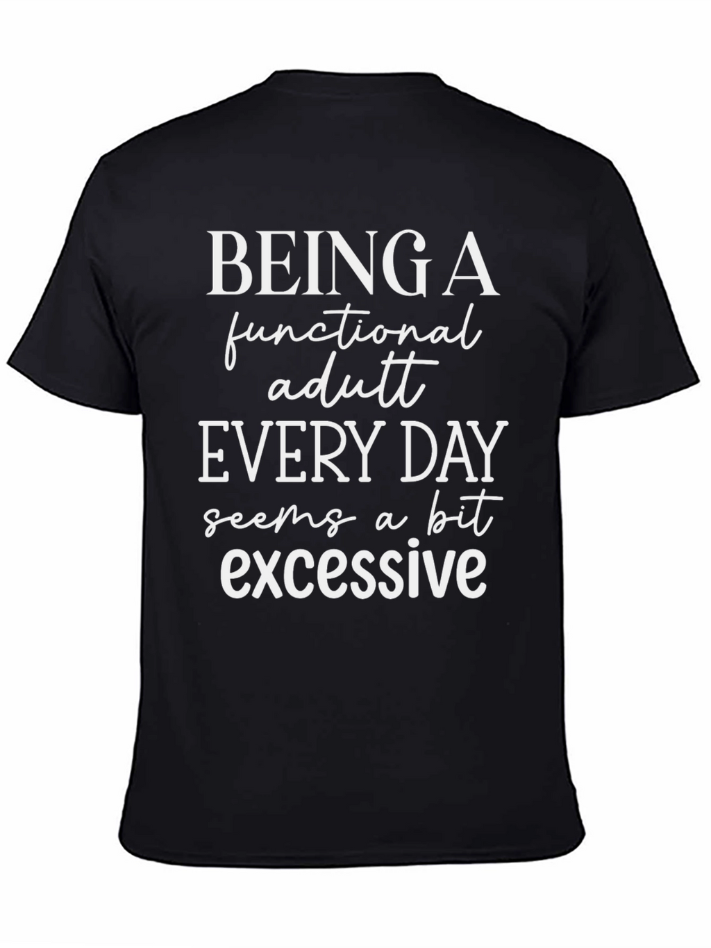 Being a Functional Adult Everyday Funny T-Shirt