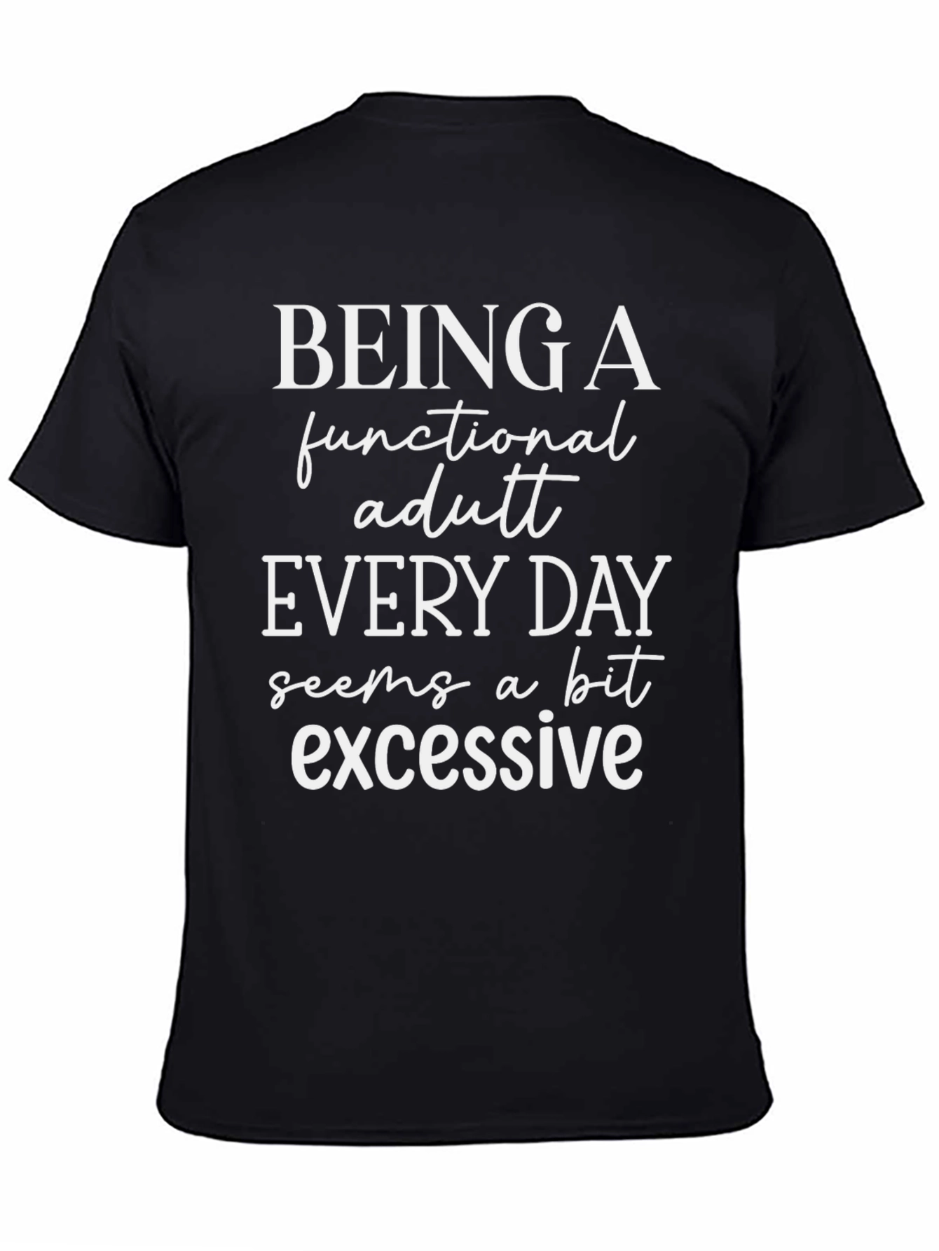 Being a Functional Adult Everyday Funny T-Shirt