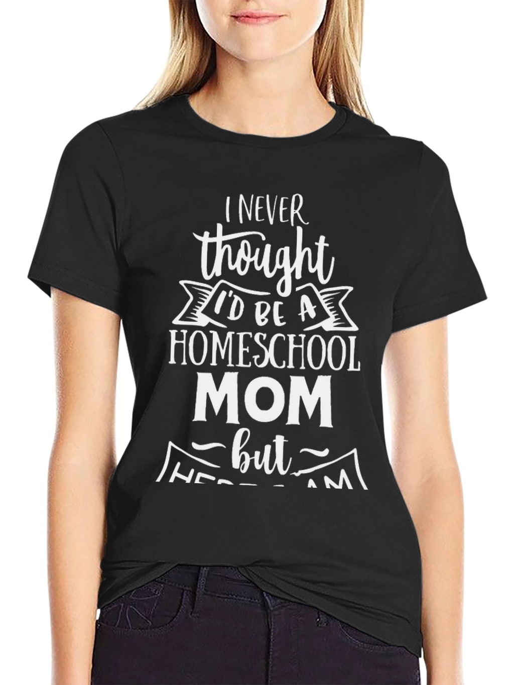Homeschool Mom Graphic Tee - Never Thought Id Be