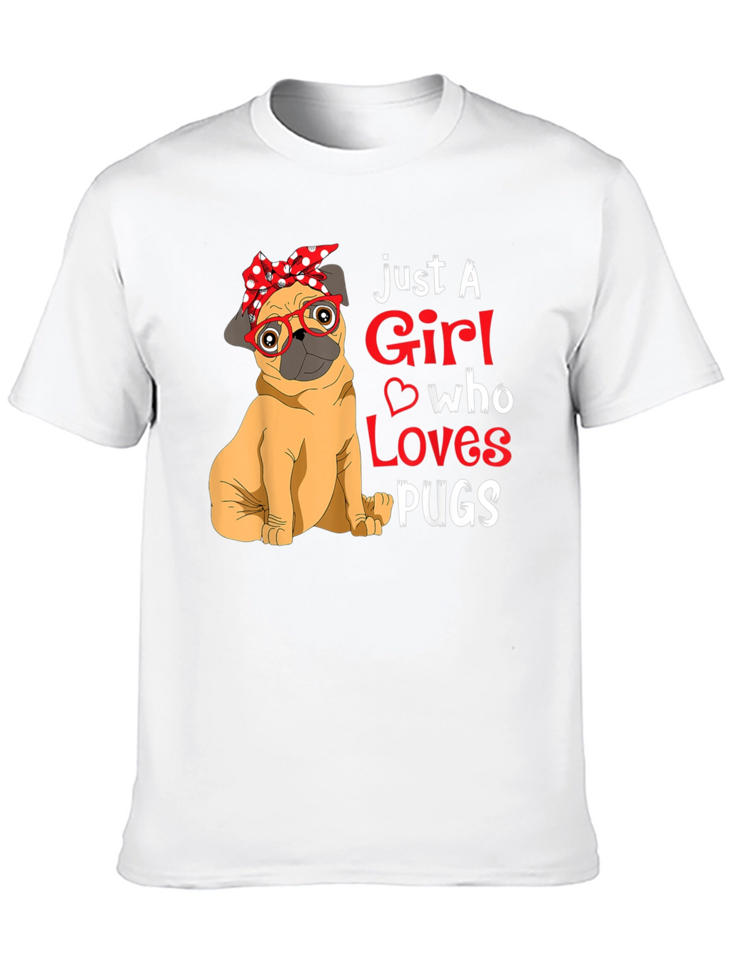 Just A Girl Who Loves Pugs Graphic T-Shirt