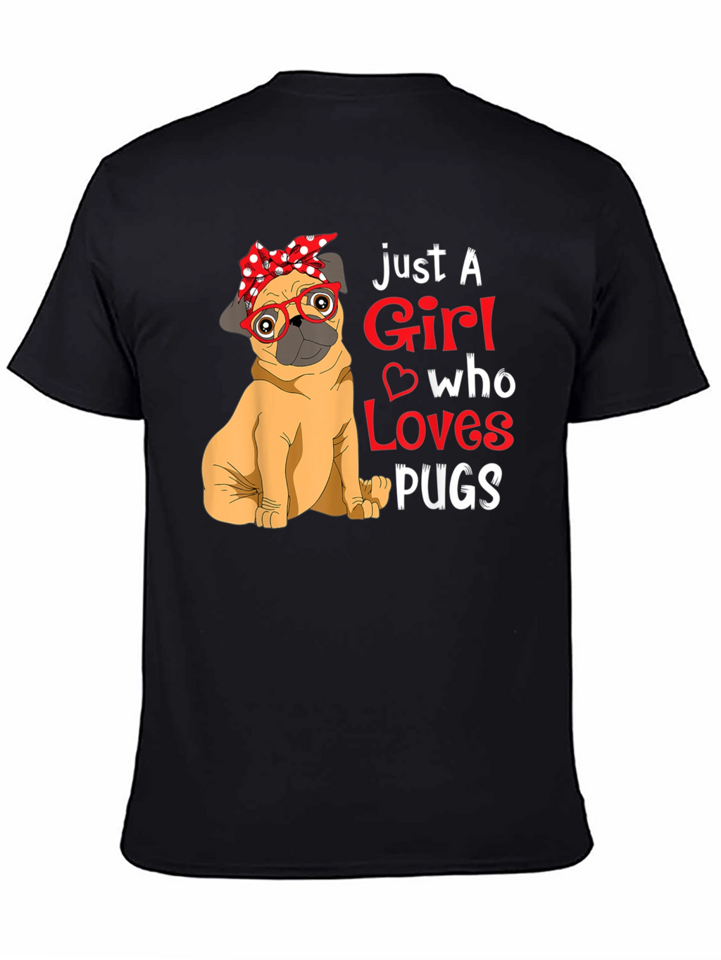 Just A Girl Who Loves Pugs Graphic T-Shirt