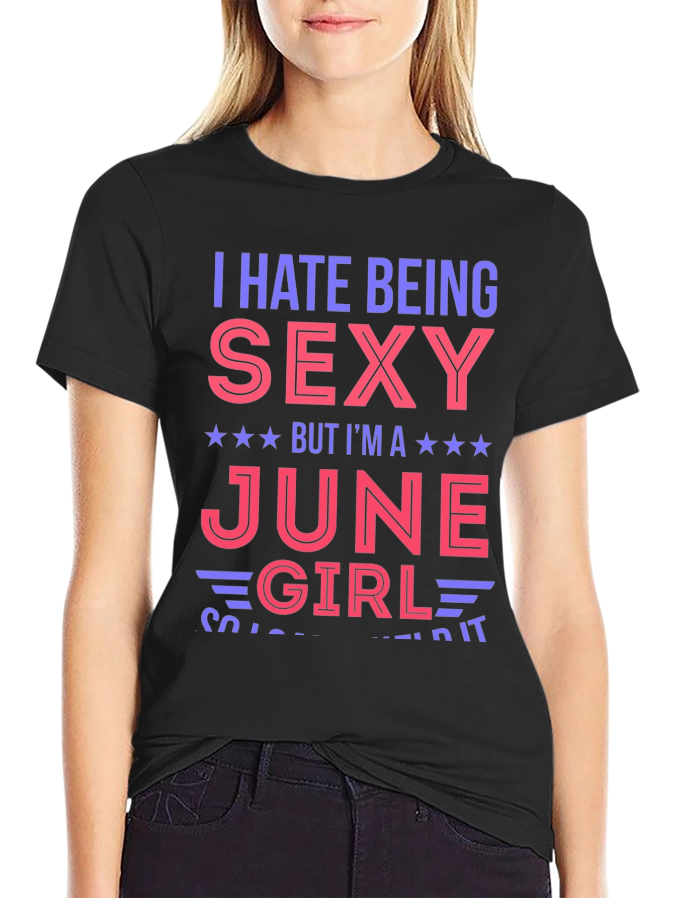 I Hate Being Sexy June Girl T-Shirt