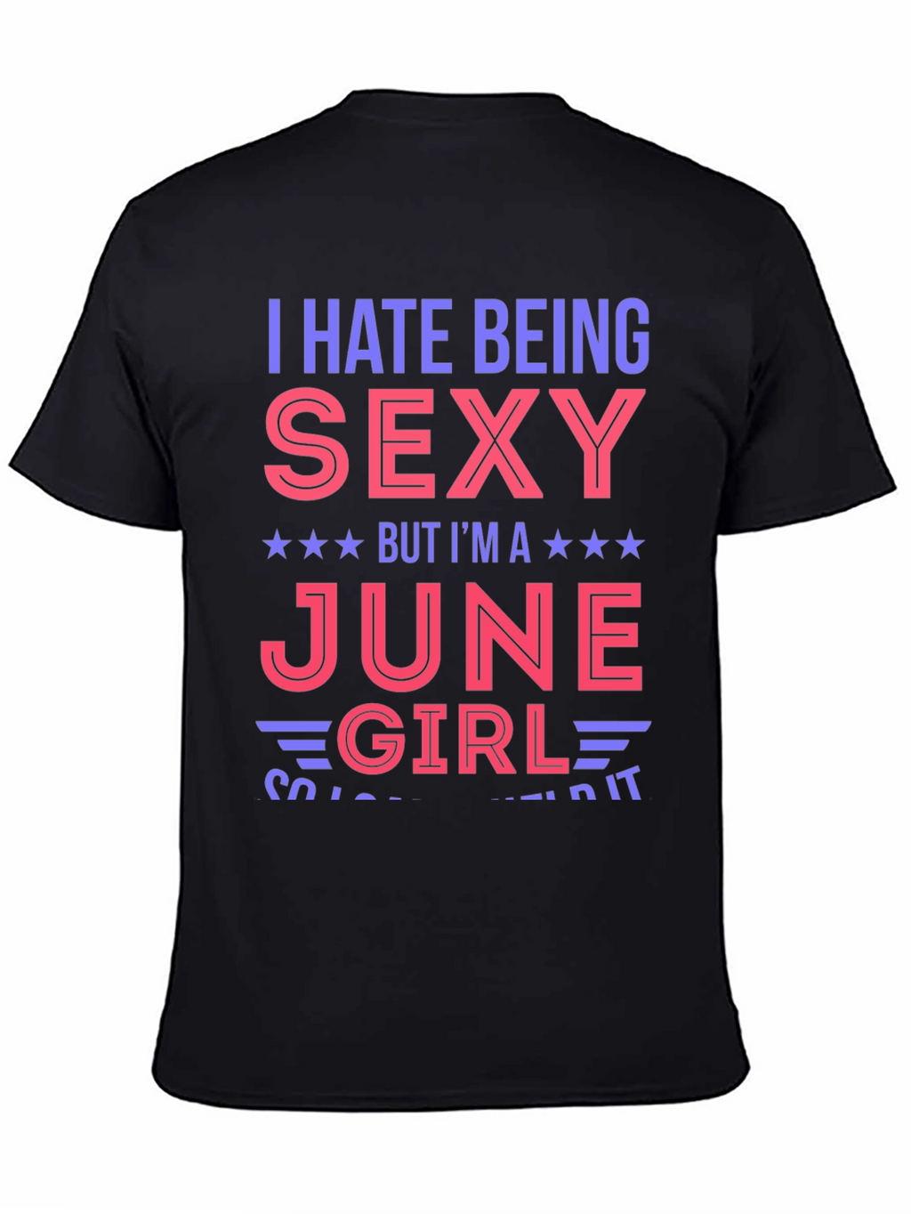 I Hate Being Sexy June Girl T-Shirt