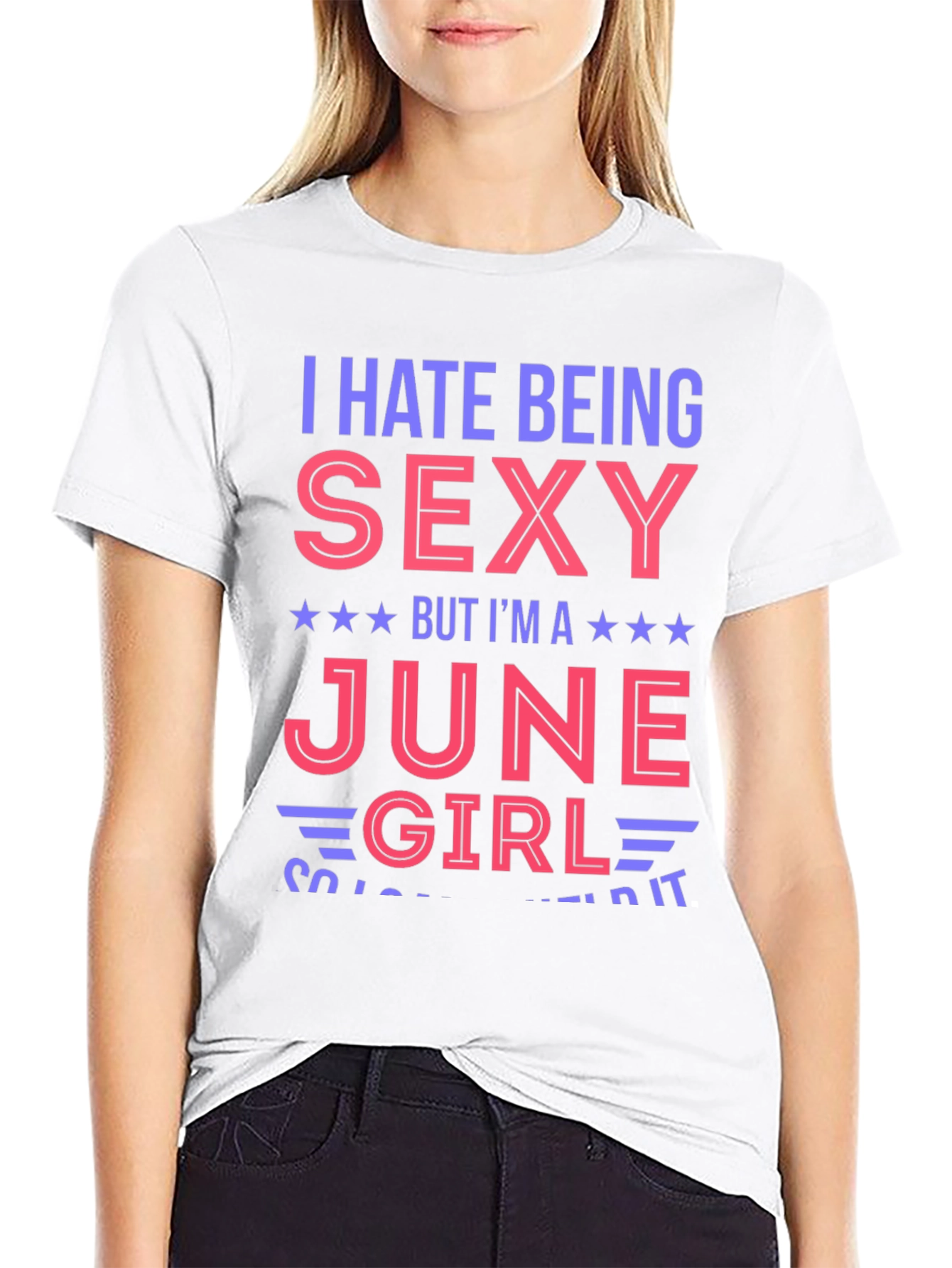I Hate Being Sexy June Girl T-Shirt
