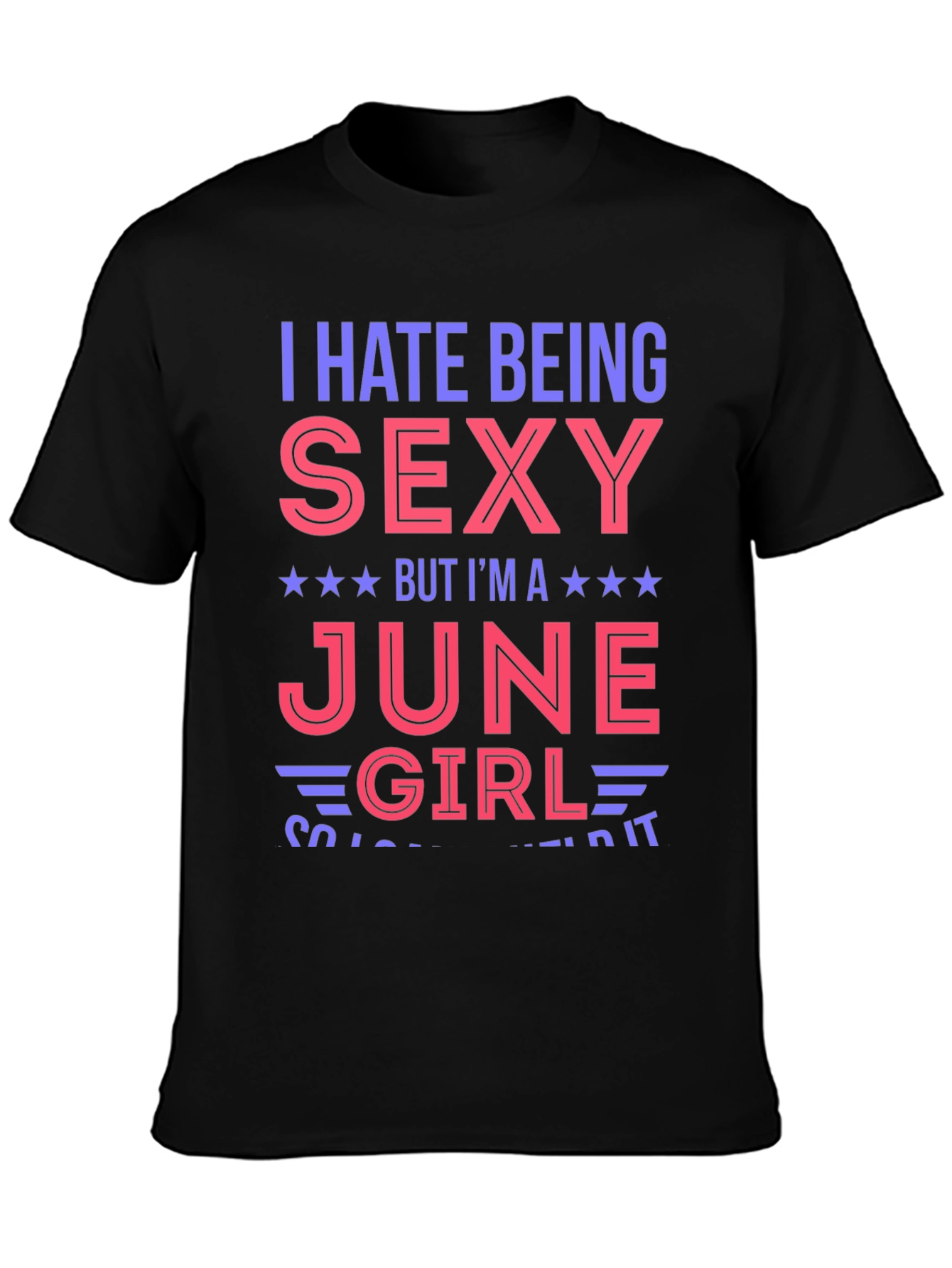 I Hate Being Sexy June Girl T-Shirt