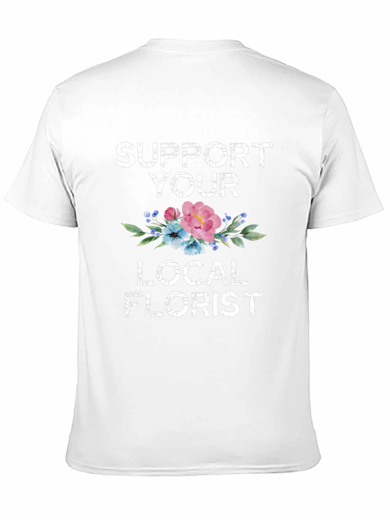 Support Your Local Florist Graphic T-Shirt