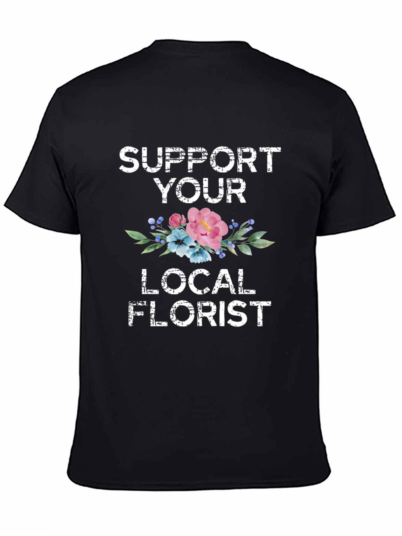 Support Your Local Florist Graphic T-Shirt