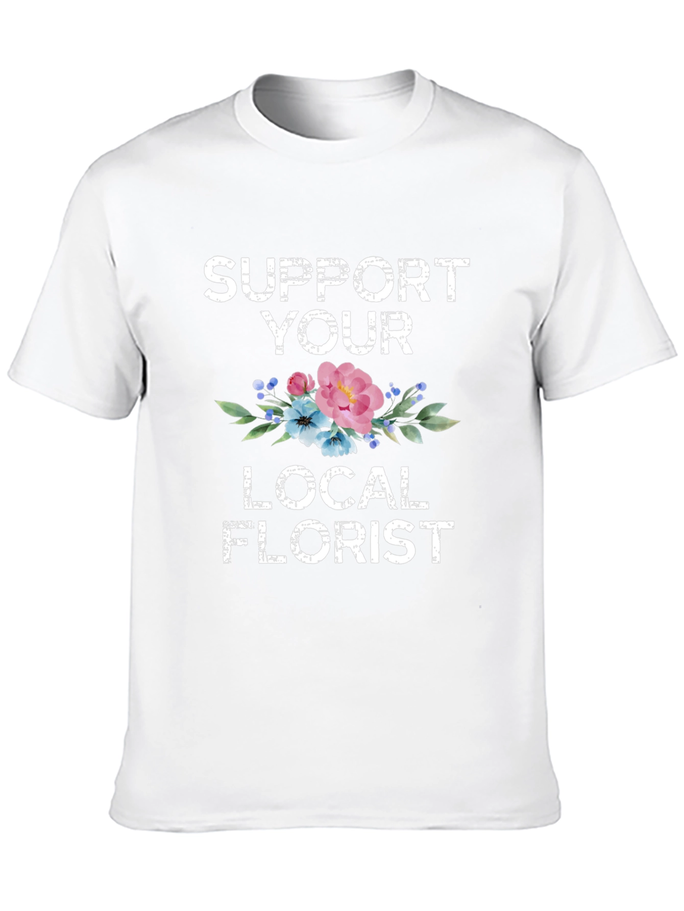 Support Your Local Florist Graphic T-Shirt
