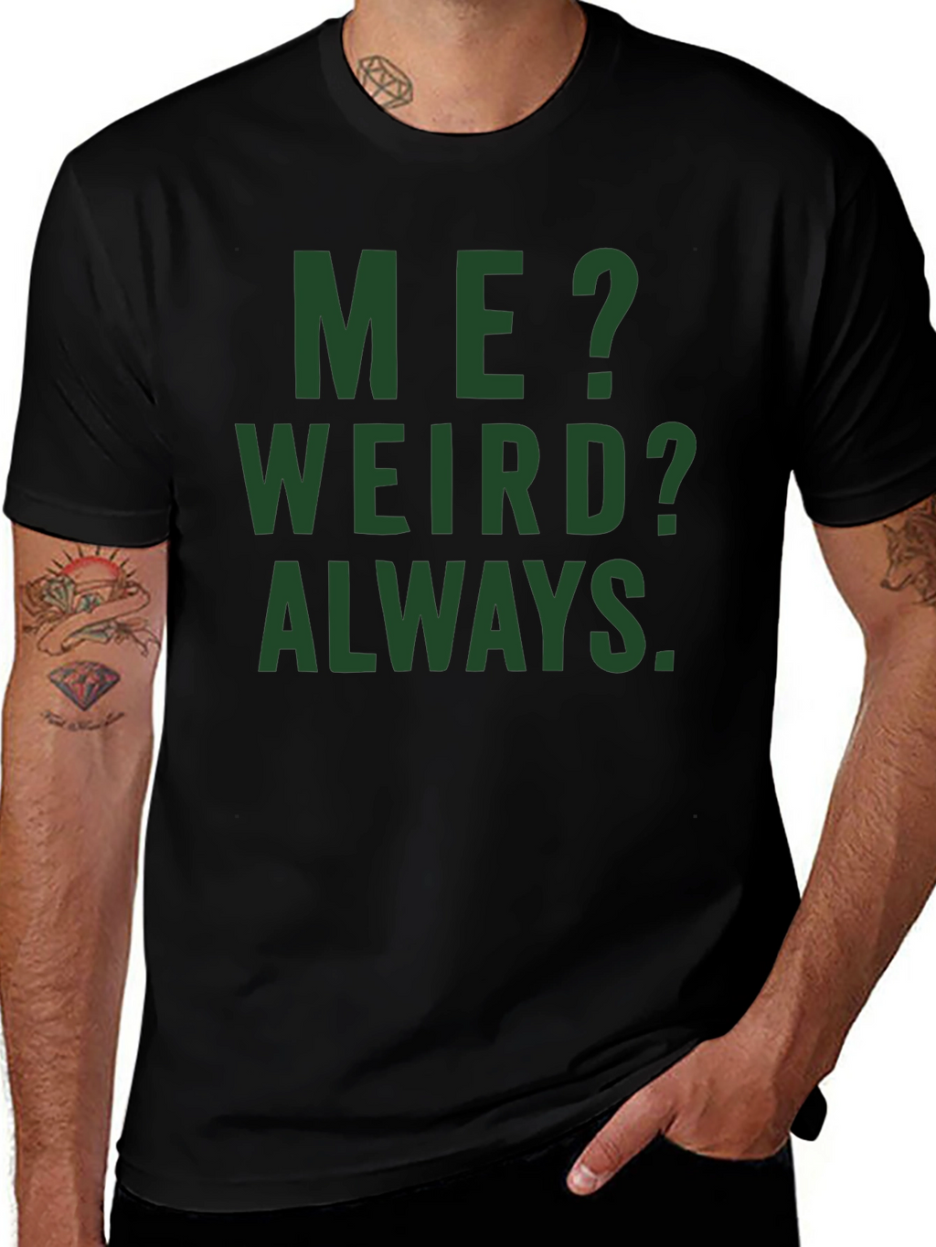 Me? Weird? Always. Graphic Tee - Black Cotton T-Shirt