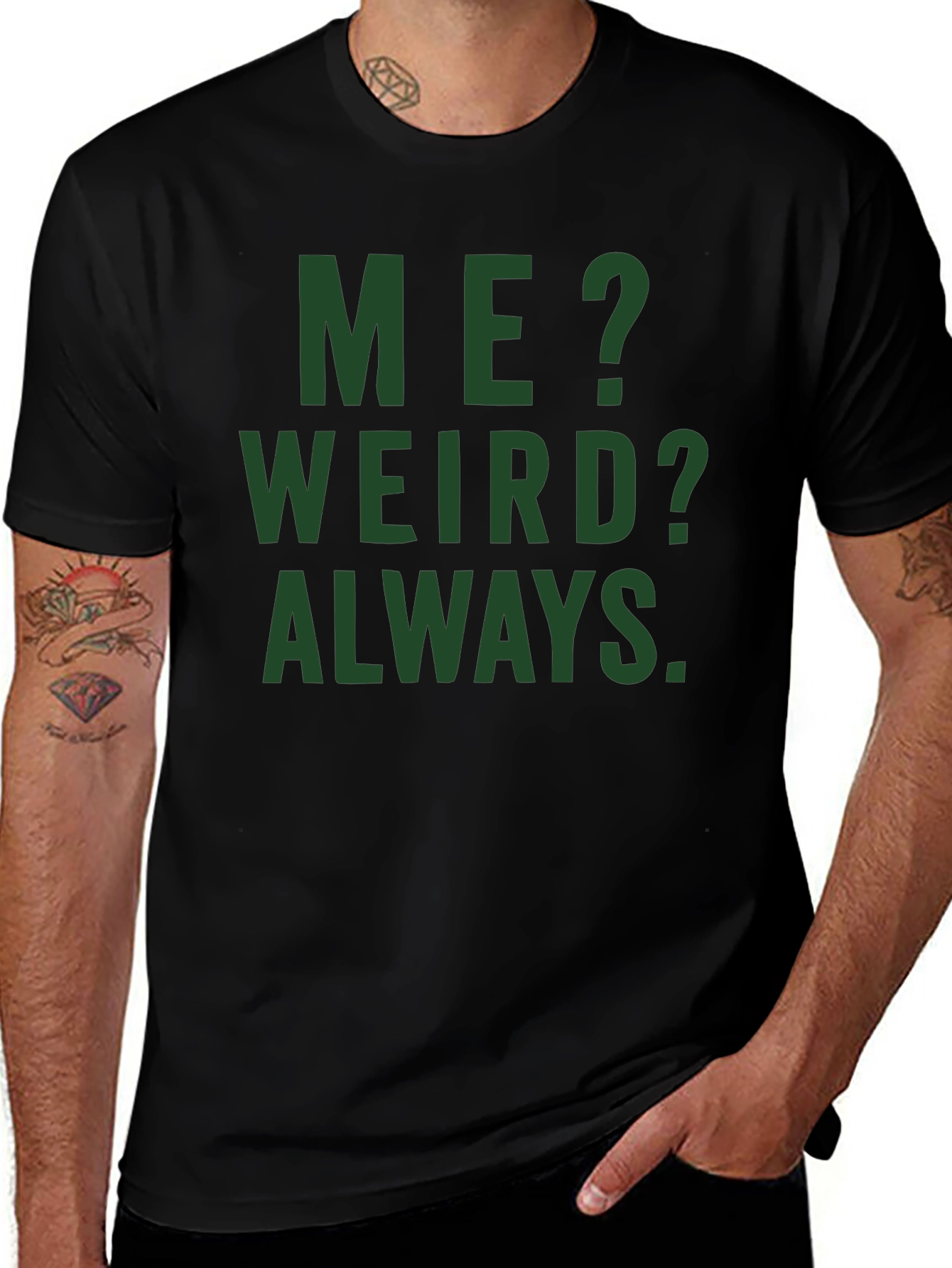 Me? Weird? Always. Graphic Tee - Black Cotton T-Shirt
