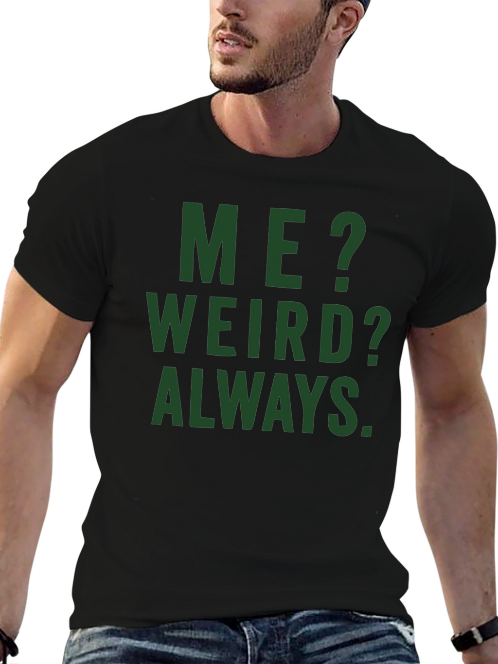 Me? Weird? Always. Graphic Tee - Black Cotton T-Shirt