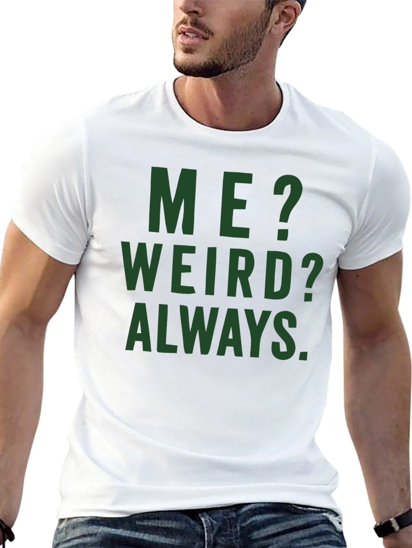 Me? Weird? Always. Graphic Tee - Black Cotton T-Shirt