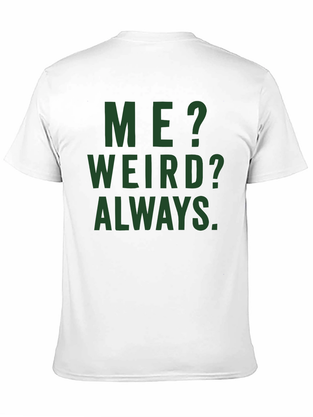 Me? Weird? Always. Graphic Tee - Black Cotton T-Shirt
