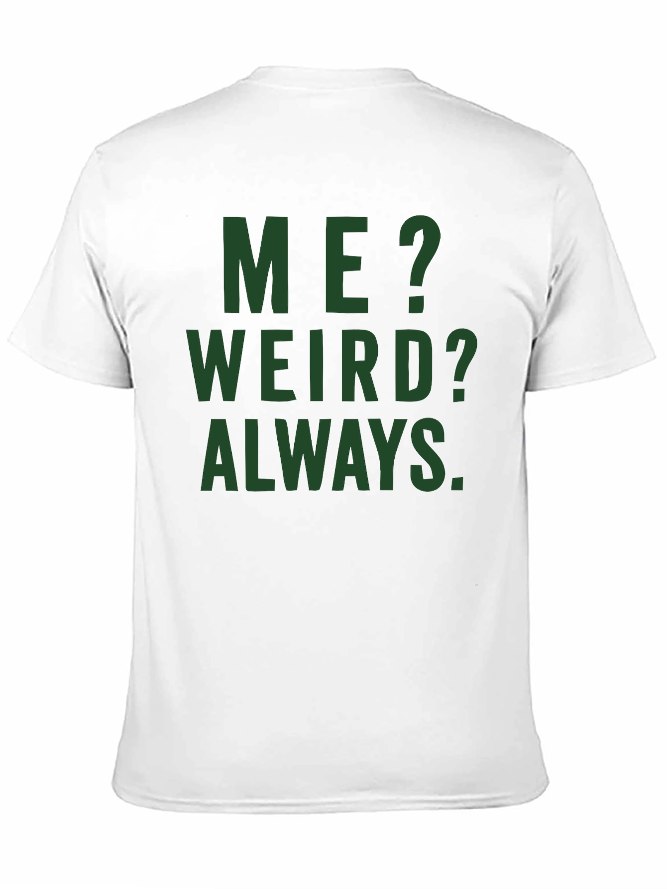 Me? Weird? Always. Graphic Tee - Black Cotton T-Shirt