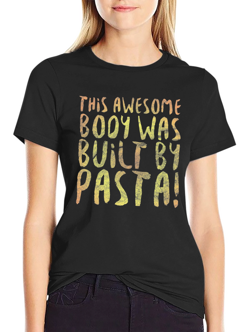 Awesome Body Built By Pasta T-Shirt