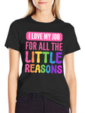 I Love My Job Teacher T-Shirt