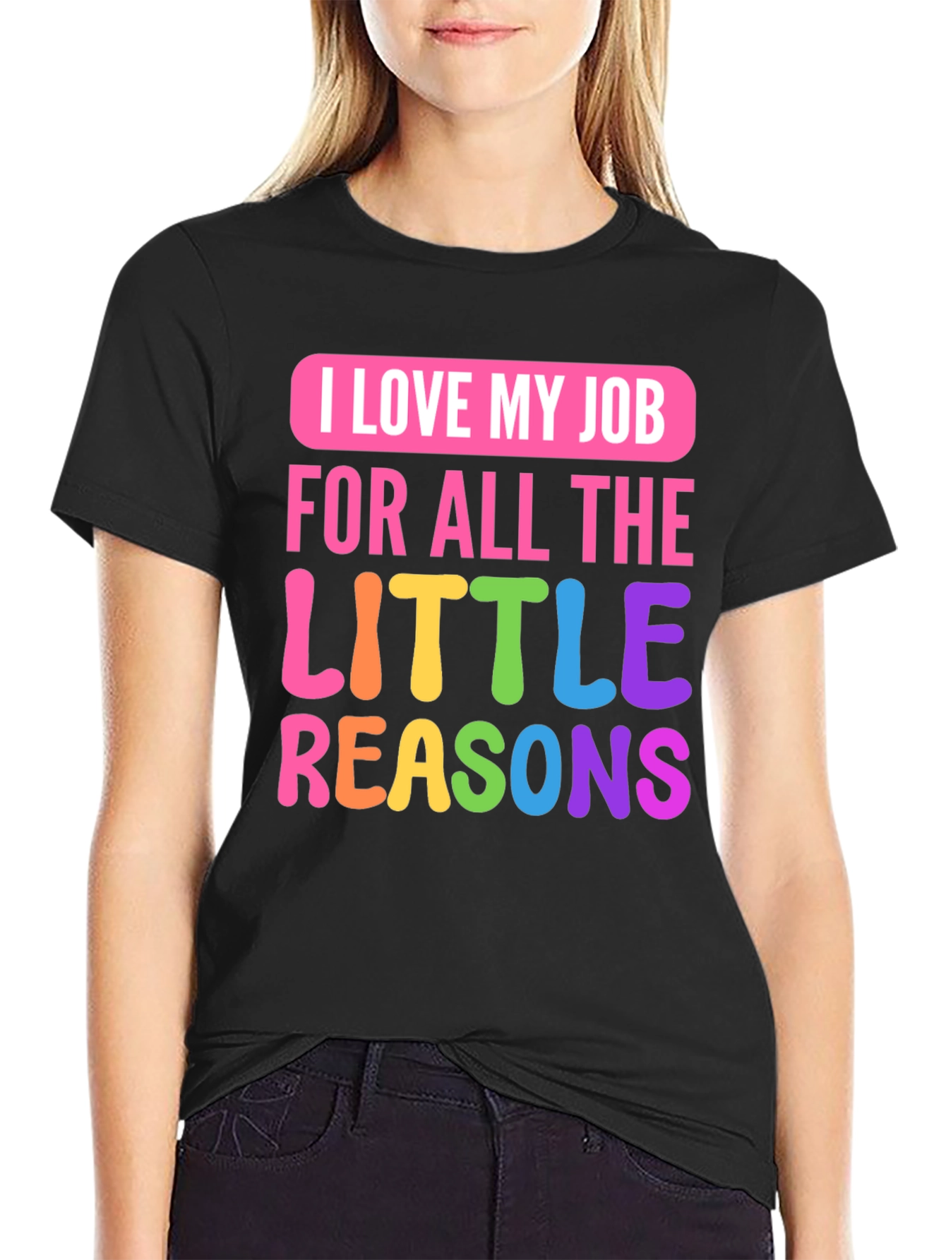 I Love My Job Teacher T-Shirt
