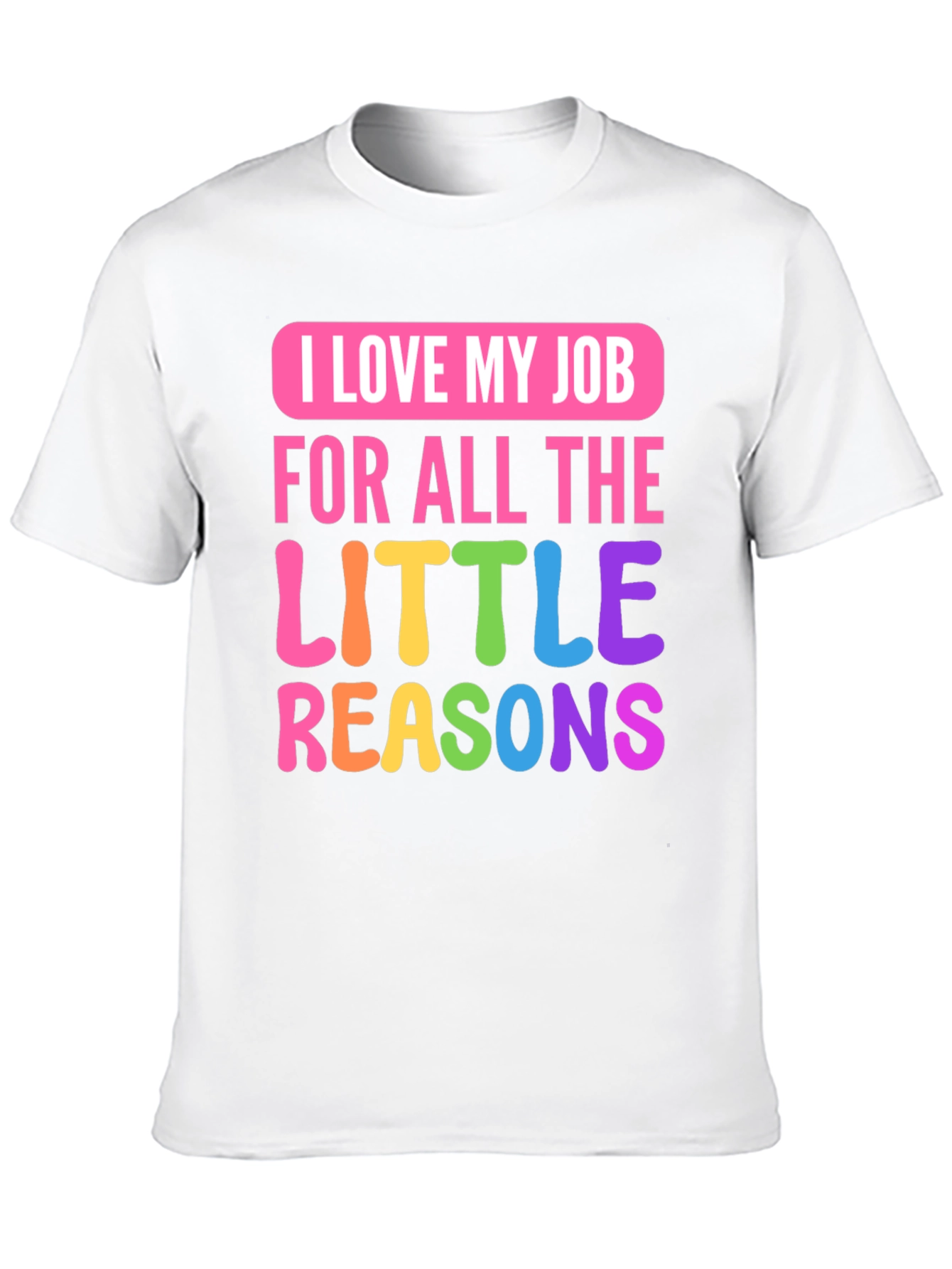 I Love My Job Teacher T-Shirt