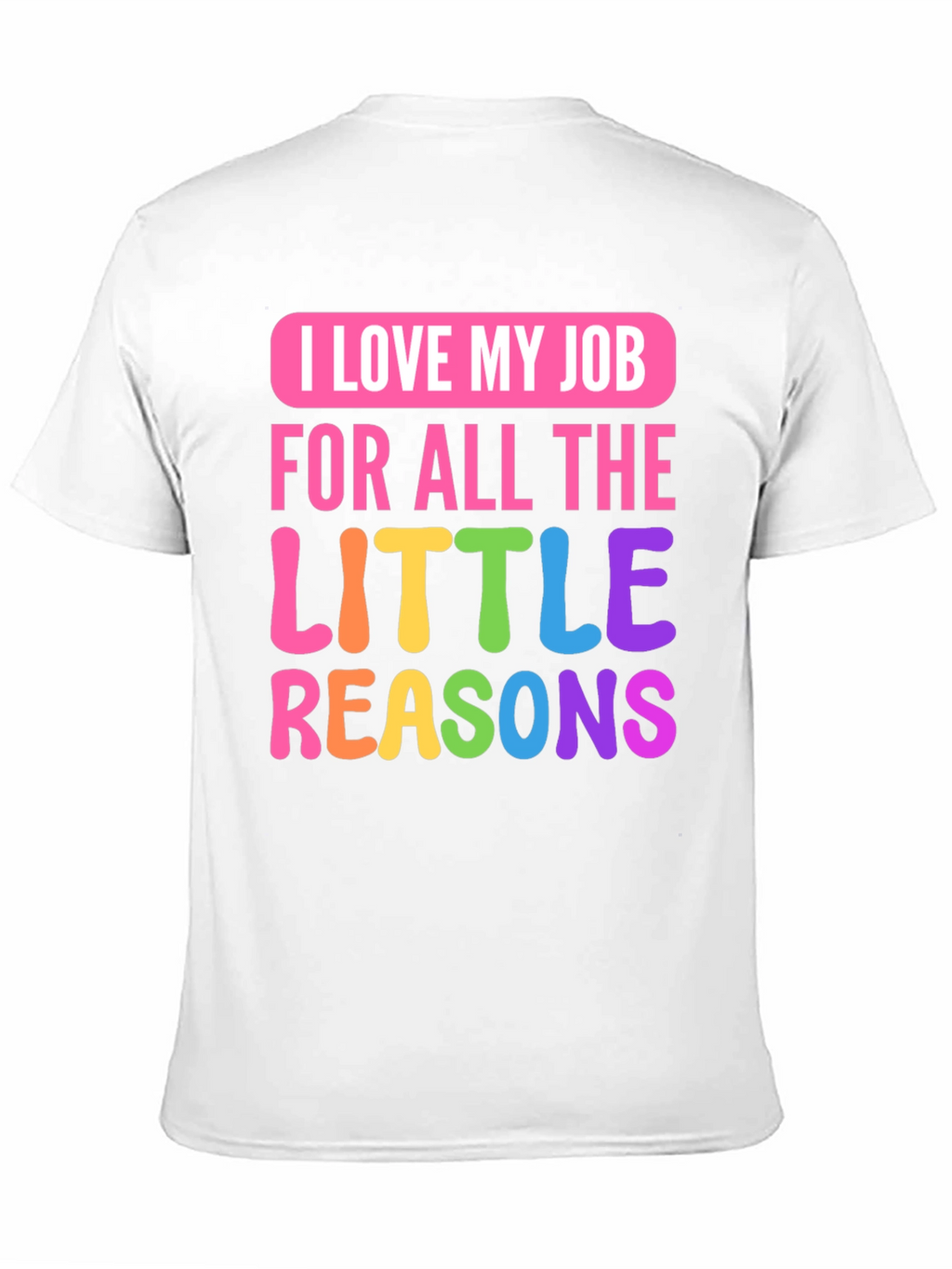 I Love My Job Teacher T-Shirt