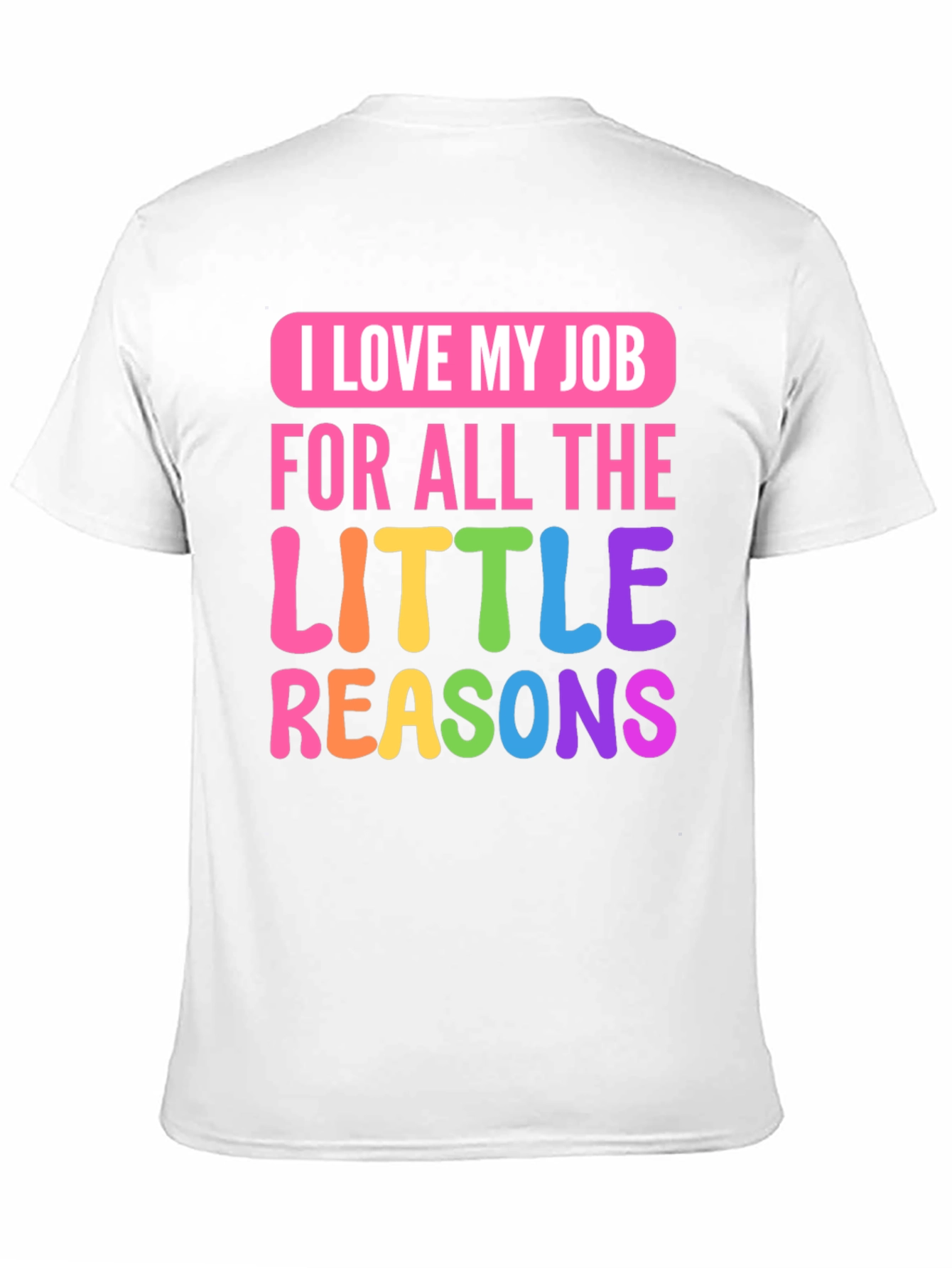 I Love My Job Teacher T-Shirt
