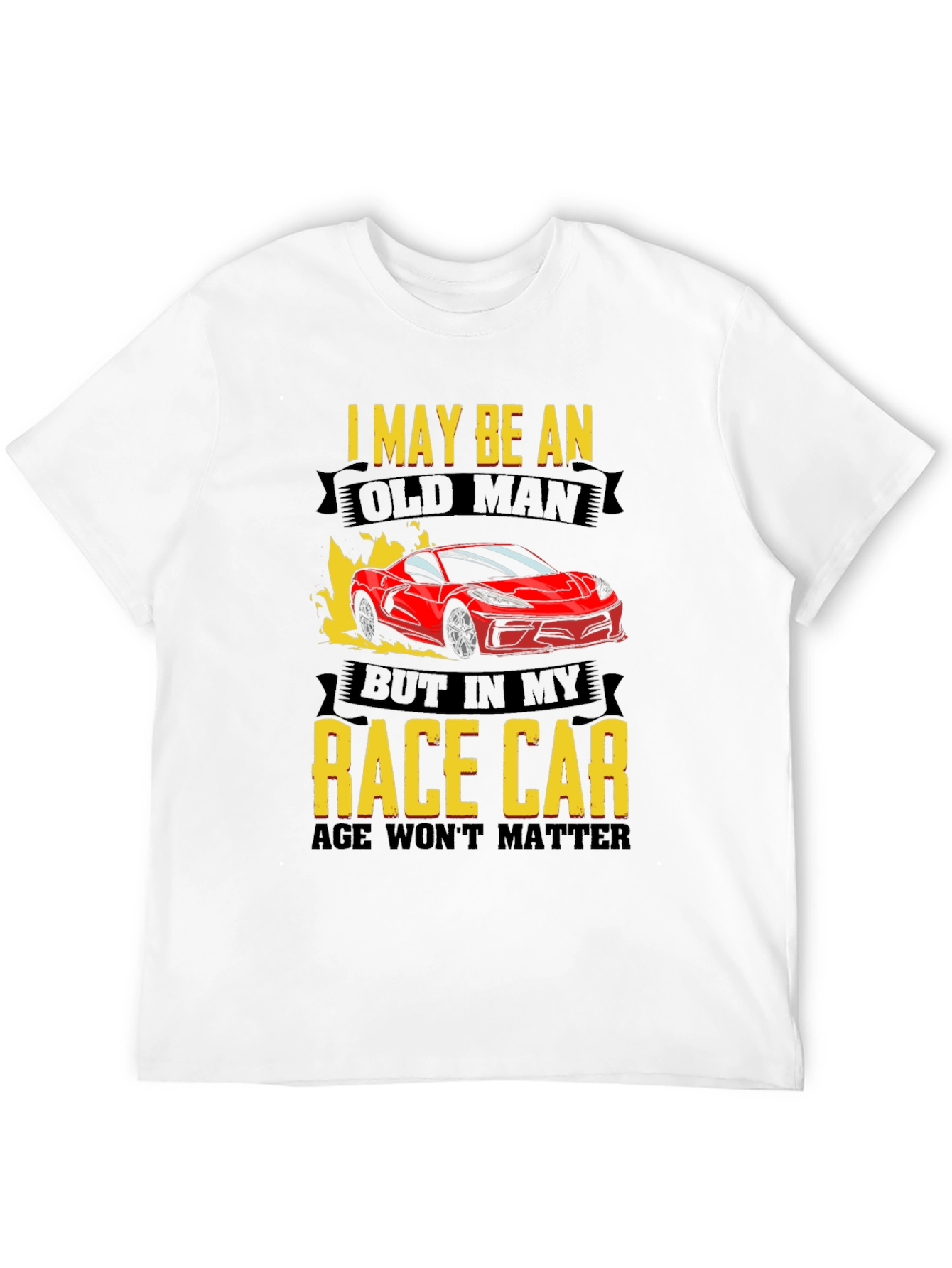 Old Man Race Car T-Shirt - Age is Just a Number!